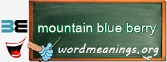 WordMeaning blackboard for mountain blue berry